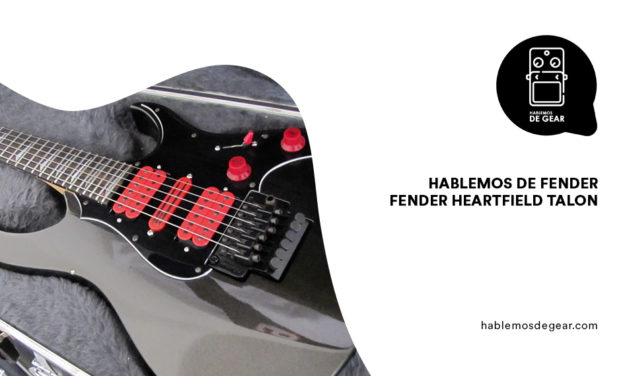 HABLEMOS DE FENDER. Fender Heartfield Talon
