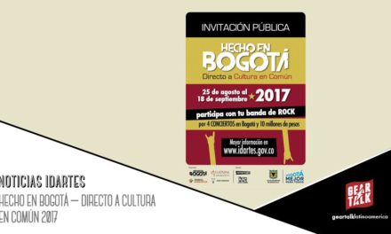 NOTICIAS IDARTES: Hecho en Bogotá – Directo a Cultura en Común 2017